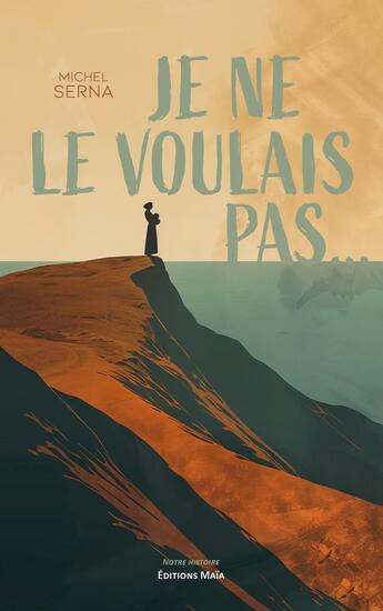 Couverture du livre « Je ne le voulais pas » de Michel Serna aux éditions Editions Maia