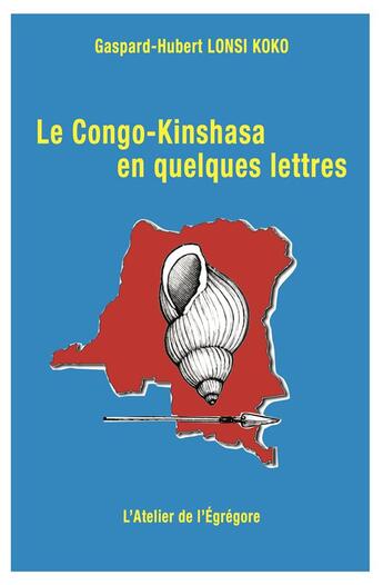 Couverture du livre « Le Congo-Kinshasa en quelques lettres » de Gaspard-Hubert Lonsi Koko aux éditions L'atelier De L'egregore