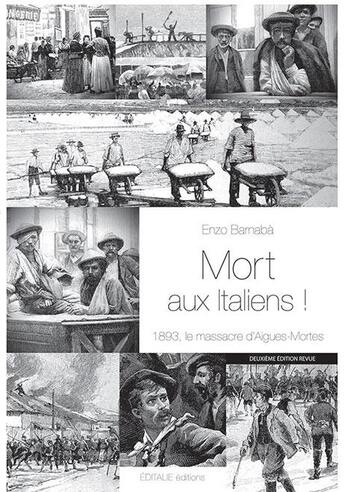 Couverture du livre « Mort aux italiens ! 1893, le massacre d'Aigues-Mortes » de Enzo Barnaba aux éditions Editalie