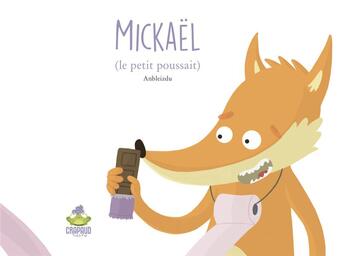 Couverture du livre « Mickael (le petit poussait) » de Anbleizdu aux éditions Crapaud Sucre