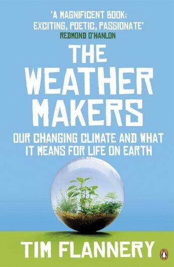 Couverture du livre « THE WEATHER MAKERS - OUR CHANGING CLIMATE AND WHAT IT MEANS FOR LIFE ON EARTH » de Tim Flannery aux éditions Adult Pbs