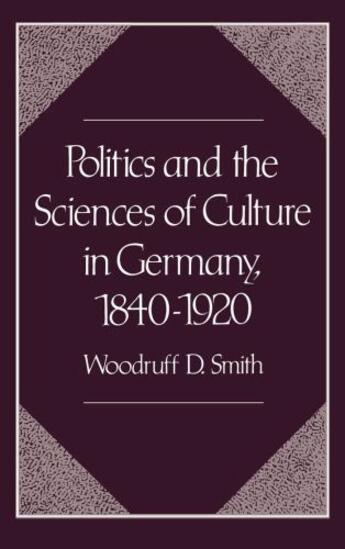 Couverture du livre « Politics and the Sciences of Culture in Germany, 1840-1920 » de Smith Woodruff D aux éditions Oxford University Press Usa