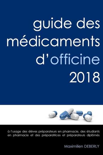 Couverture du livre « Guide des médicaments d'officine 2018 » de Maximilien Deberly aux éditions Lulu