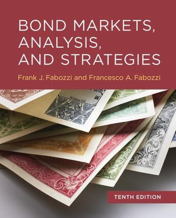 Couverture du livre « BOND MARKETS, ANALYSIS, AND STRATEGIES - TENTH EDITION » de Frank J. Fabozzi et Francesco A. Fabozzi aux éditions Mit Press