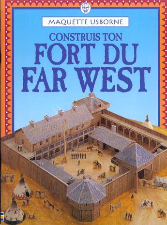 Couverture du livre « Construit Ton Fort Du Far West » de Ian Ashman aux éditions Usborne