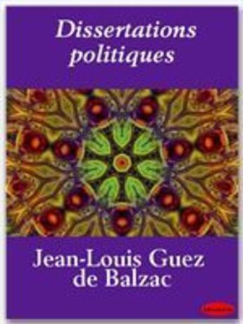 Couverture du livre « Dissertations politiques » de Honoré De Balzac aux éditions Ebookslib