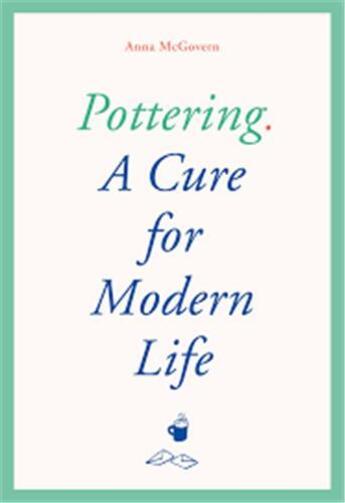 Couverture du livre « Pottering a cure for modern life » de Mcgovern Anna/Ager C aux éditions Laurence King