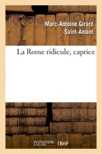 Couverture du livre « La Rome ridicule, caprice » de Saint-Amant M-A. aux éditions Hachette Bnf