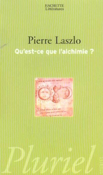 Couverture du livre « Qu'est-ce que l'alchimie ? » de Pierre Laszlo aux éditions Pluriel