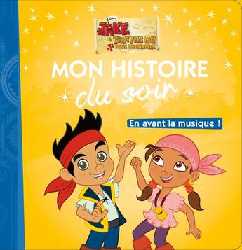 Couverture du livre « Mon histoire du soir : en avant la musique, Jake et les pirates » de Disney aux éditions Disney Hachette