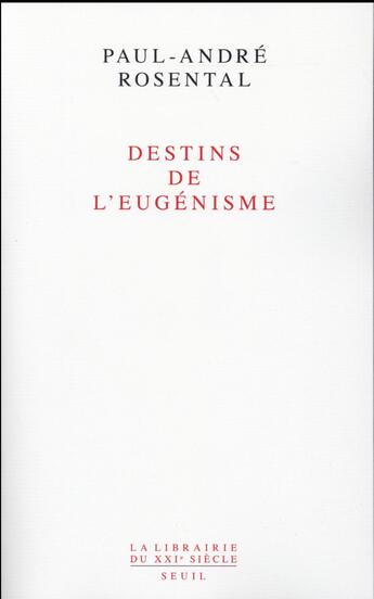 Couverture du livre « Destins de l'eugénisme » de Paul-Andre Rosental aux éditions Seuil