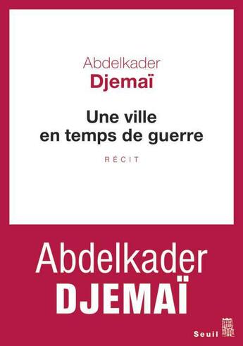 Couverture du livre « Une ville en temps de guerre » de Abdelkader Djemai aux éditions Seuil