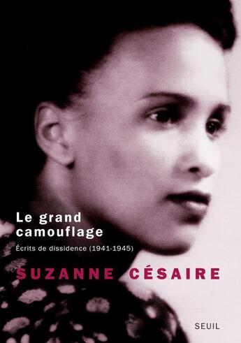 Couverture du livre « Le grand camouflage ; écrits de dissidence (1941-1945) » de Suzanne Cesaire aux éditions Seuil