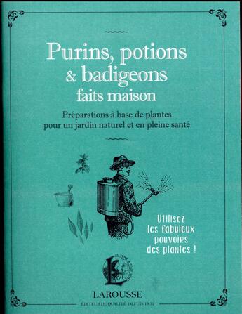 Couverture du livre « Purins, potions & badigeons faits maison ; préparations à base de plantes pour un jardin naturel et en pleine santé » de Serge Schall aux éditions Larousse