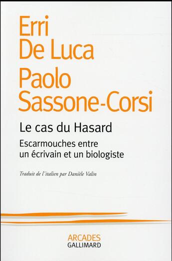 Couverture du livre « Le cas du hasard ; escarmouches entre un écrivain et un biologiste » de Paolo Sassone-Corsi et Erri De Luca aux éditions Gallimard