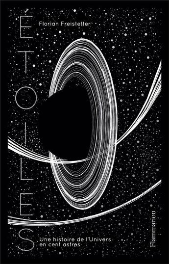 Couverture du livre « Étoiles ; une histoire de l'univers en cent astres » de Florian Freistetter aux éditions Flammarion