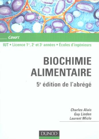 Couverture du livre « Biochimie alimentaire ; 5e edition de l'abrege ; iut, 1, 2 et 3e annees de licence ; ecoles d'ingenieurs (5e édition) » de Charles Alais et Guy Linden et Laurent Miclo aux éditions Dunod