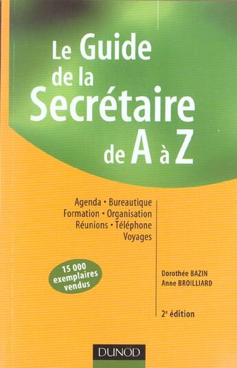 Couverture du livre « Le guide de la secrétaire de A à Z (2e édition) » de Dorothee Bazin et Anne Broilliard aux éditions Dunod