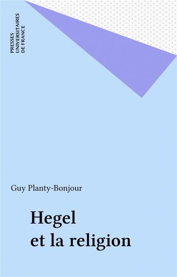 Couverture du livre « Hegel et la religion » de Planty-Bonjour Guy aux éditions Puf