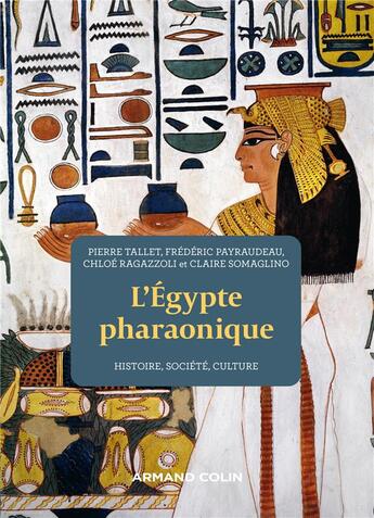 Couverture du livre « L'Egypte pharaonique : histoire, société, culture (2e édition) » de Chloe Ragazzoli et Pierre Tallet et Frederic Payraudeau et Claire Somaglino aux éditions Armand Colin