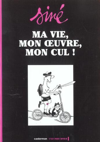 Couverture du livre « Ma vie, mon oeuvre, mon cul t1 » de Sine aux éditions Casterman