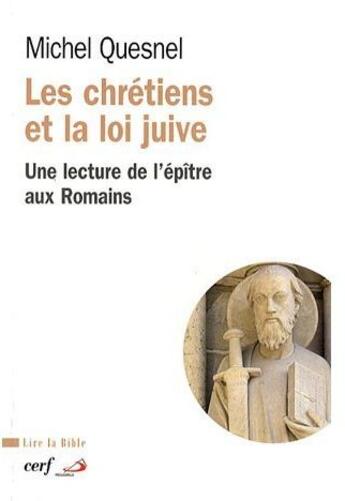 Couverture du livre « Les chrétiens et la loi juive ; une lecture de l'épître aux romains » de Quesnel M aux éditions Cerf