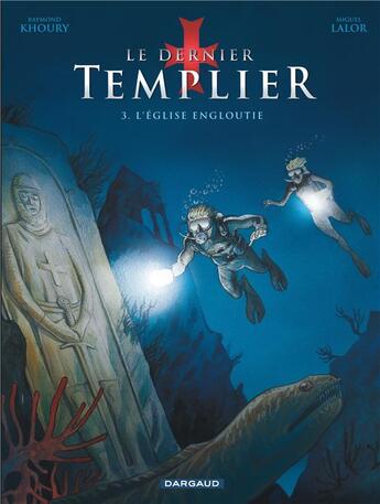 Couverture du livre « Le dernier templier Tome 3 : l'église engloutie » de Raymond Khoury et Miguel Lalor aux éditions Dargaud