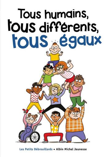 Couverture du livre « Tous humains, tous différents, tous égaux » de Lisa Mandel et Petits Debrouillards aux éditions Albin Michel