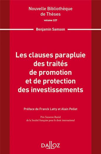 Couverture du livre « Les clauses parapluie des traités de promotion et de protection des investissements Tome.227 » de Benjamin Samson aux éditions Dalloz