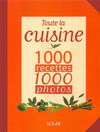 Couverture du livre « Toute la cuisine en 1000 recettes 1000 photos (n.e.) » de  aux éditions Solar