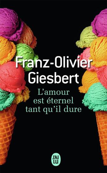 Couverture du livre « L'amour est éternel tant qu'il dure » de Franz-Olivier Giesbert aux éditions J'ai Lu