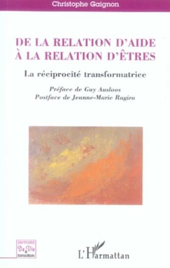 Couverture du livre « De la relation d'aide à la relation d'êtres ; la réciprocité transformatrice » de Christophe Gaignon aux éditions L'harmattan