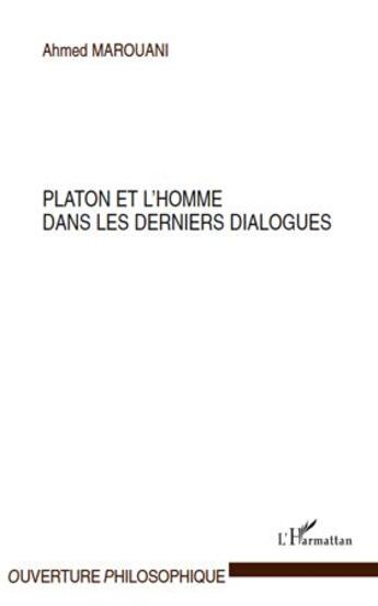 Couverture du livre « Platon et l'homme dans les derniers dialogues » de Ahmed Marouani aux éditions L'harmattan