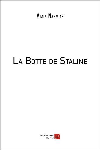 Couverture du livre « La botte de Staline » de Alain Nahmias aux éditions Editions Du Net