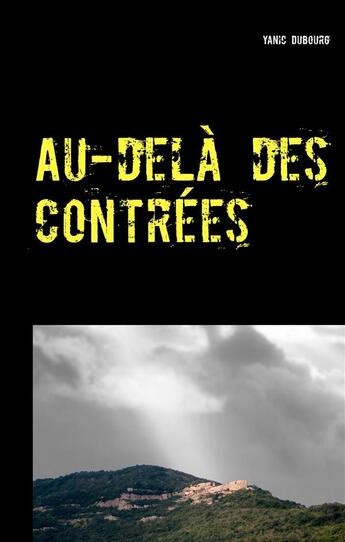 Couverture du livre « Au delà des contrées » de Yanic Dubourg aux éditions Books On Demand