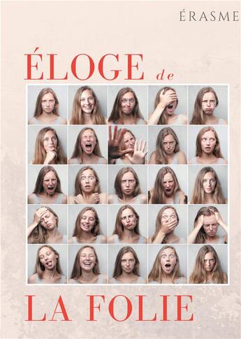 Couverture du livre « Éloge de la folie ; un pamphlet d'Erasme pour éveiller les consciences et la société de son temps » de Erasme aux éditions Books On Demand