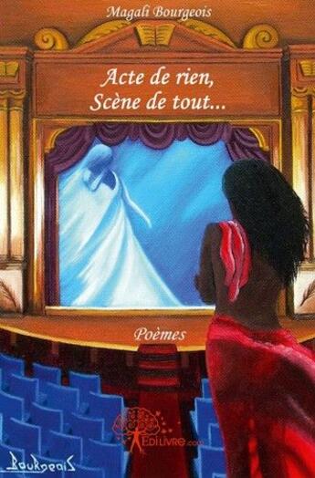 Couverture du livre « Acte de rien, scene de tout... » de Bourgeois Magali. aux éditions Edilivre