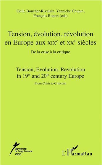 Couverture du livre « Tension, évolution, révolution en Europe au XIXe et XXe siècles ; de la crise à la critique » de  aux éditions L'harmattan