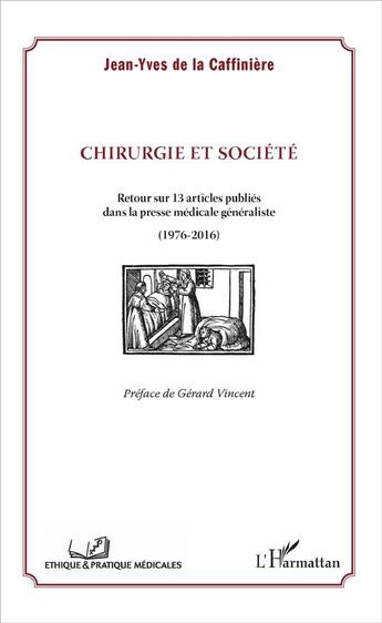 Couverture du livre « Chirurgie et société ; retour sur 13 articles publiés dans la presse médicale généraliste ; 1976-2016 » de Jean-Yves De La Caffiniere aux éditions L'harmattan