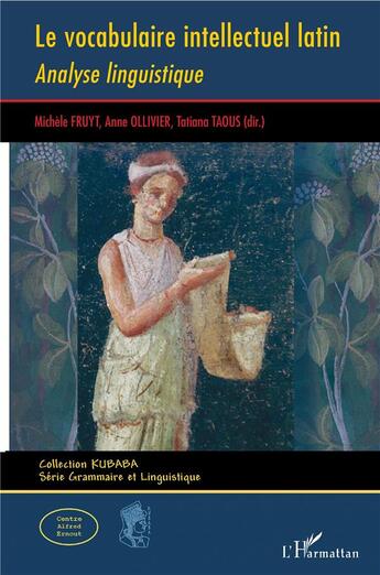 Couverture du livre « Le vocabulaire intellectuel latin ; analyse linguistique » de Anne Ollivier et Michele Fruyt et Tatiana Taous aux éditions L'harmattan