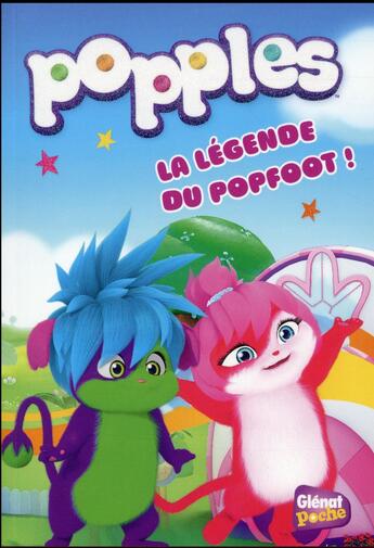 Couverture du livre « Popples t.2 ; la légende du popfoot ! » de Josephine Lacasse aux éditions Glenat Jeunesse