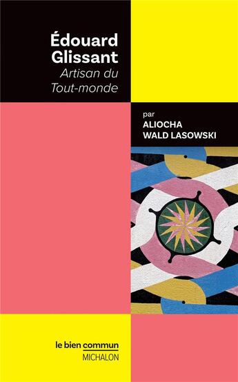 Couverture du livre « Edouard Glissant : artisan du Tout-monde » de Aliocha Wald Lasowski aux éditions Michalon