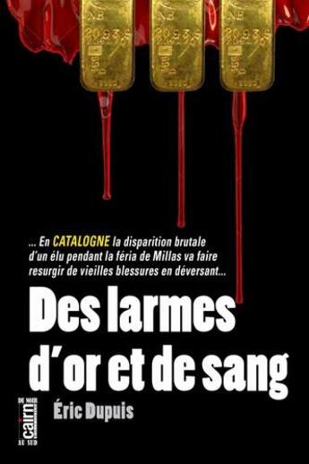 Couverture du livre « Des larmes d'or et de sang » de Eric Dupuis aux éditions Cairn