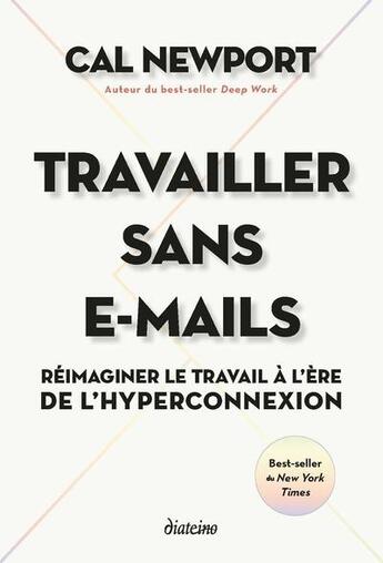 Couverture du livre « Travailler sans e-mails » de Cal Newport aux éditions Diateino