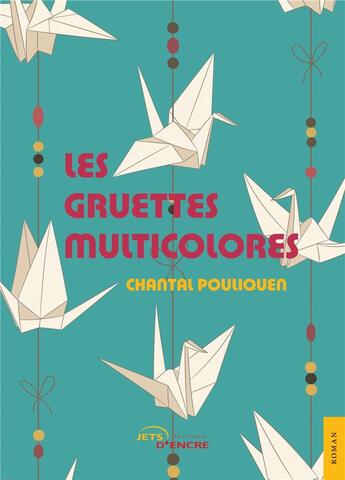 Couverture du livre « Les gruettes multicolores » de Chantal Pouliquen aux éditions Jets D'encre