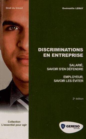 Couverture du livre « Discriminations en entreprise ; salarié, savoir s'en défendre ; employeur, savoir les éviter » de Gwenaelle Leray aux éditions Gereso