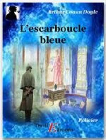 Couverture du livre « L'escarboucle bleue » de Arthur Conan Doyle aux éditions Thriller Editions