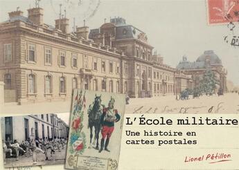 Couverture du livre « L'Ecole militaire : une histoire en cartes postales » de Lionel Petillon aux éditions Editions Pierre De Taillac