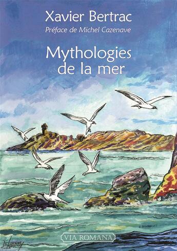 Couverture du livre « Mythologies de la mer » de Xavier Bertrac aux éditions Via Romana