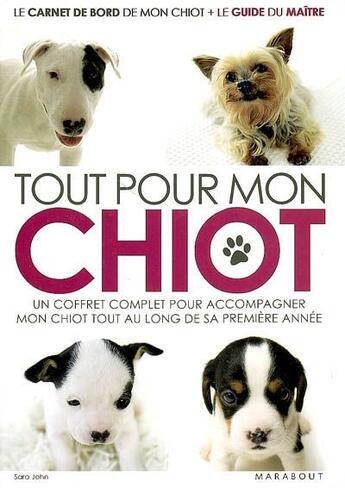 Couverture du livre « Tout pour mon chiot ; un coffret complet pour accompagner mon chiot tout au long de sa première année » de S. John aux éditions Marabout